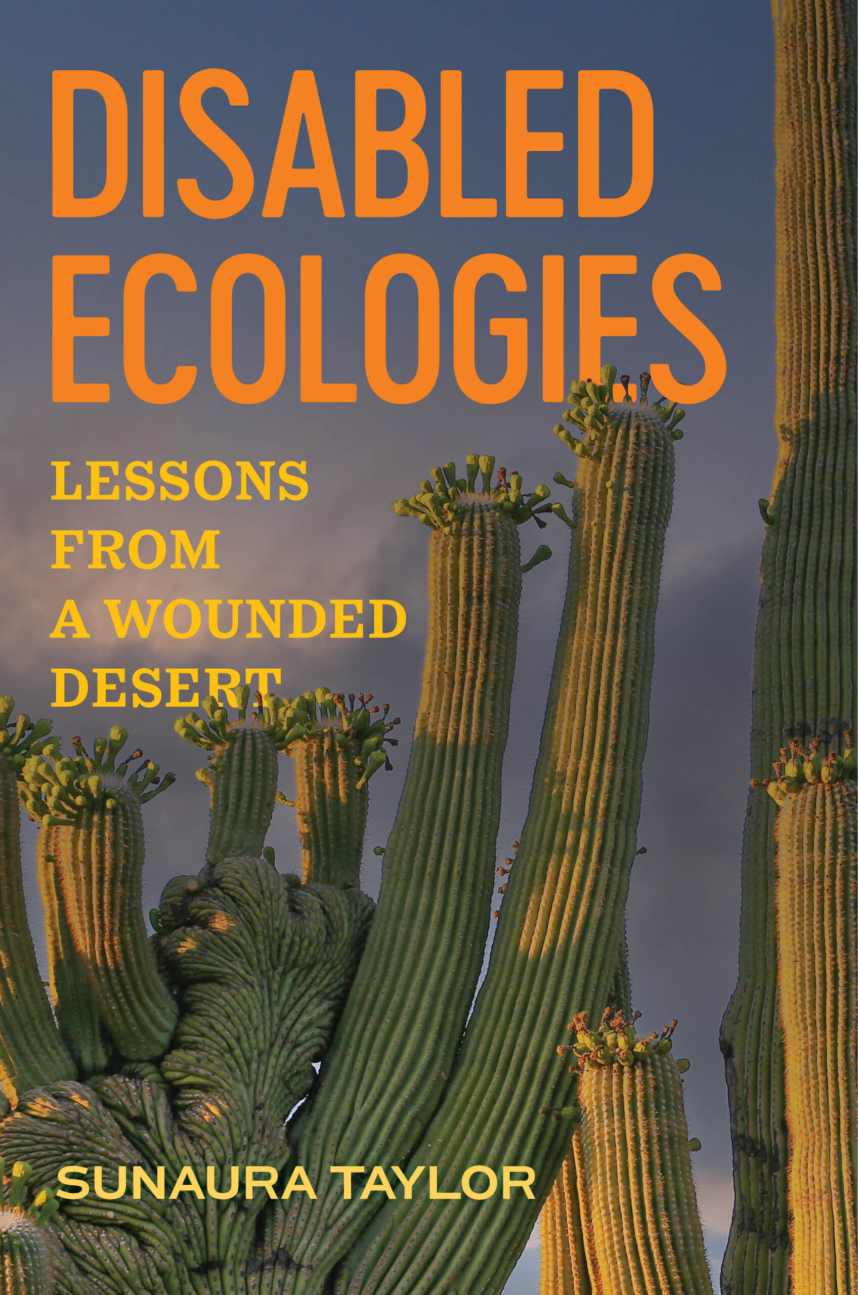 A book cover that reads "Disabled Ecologies: Lessons from a Wounded Desert" in yellow with a large cactus as the background.